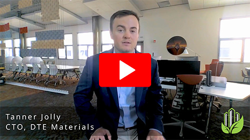 Click to watch CTO Tanner Jolly talk about DTE Materials